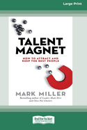 Talent Magnet: How to Attract and Keep the Best People