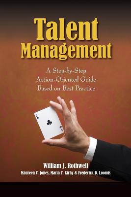 Talent Management: A Step-by-Step Action-Oriented Guide - Rothwell, William