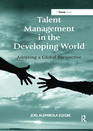 Talent Management in the Developing World: Adopting a Global Perspective