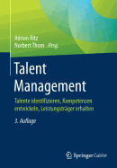 Talent Management: Talente Identifizieren, Kompetenzen Entwickeln, Leistungstrager Erhalten