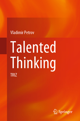 Talented Thinking: TRIZ - Petrov, Vladimir