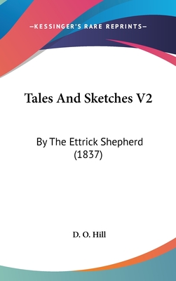 Tales and Sketches V2: By the Ettrick Shepherd (1837) - Hill, D O