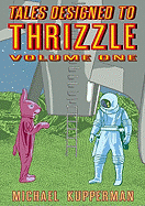 Tales Designed to Thrizzle: Volume 1