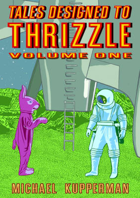 Tales Designed to Thrizzle: Volume 1 - Kupperman, Michael