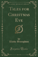 Tales for Christmas Eve (Classic Reprint)