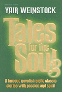 Tales for the Soul 3: A Famous Novelist Retells Classic Stories with Passion and Spirit - Weinstock, Yair, and Lazewnik, Libby (Translated by)