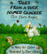 Tales from a Duck Named Quacker, the Story Begins - Shelton, Ricky Van, and Van Shelton, Ricky