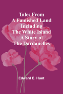 Tales from a Famished Land Including The White Island-A Story of the Dardanelles