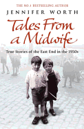 Tales from a Midwife: True Stories of the East End in the 1950s