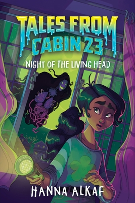 Tales from Cabin 23: Night of the Living Head - Alkaf, Hanna