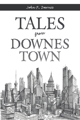 Tales from Downes Town - Downes, John R