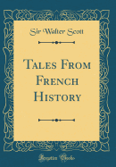 Tales from French History (Classic Reprint)