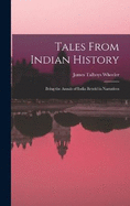 Tales From Indian History: Being the Annals of India Retold in Narratives