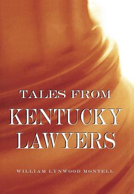 Tales from Kentucky Lawyers - Montell, William Lynwood