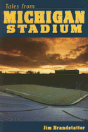 Tales from Michigan Stadium - Brandstatter, Jim