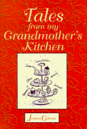 Tales from My Grandmother's Kitchen - Gibson, Jessica, and Aylward, Simone (Designer)