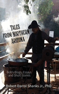 Tales from Northern Arizona: Bob's Blogs, Essays, and Short Stories