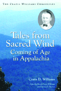 Tales from Sacred Wind: Coming of Age in Appalachia. the Cratis Williams Chronicles.