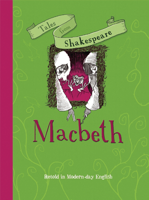 Tales from Shakespeare: Macbeth: Retold in Modern Day English - Plaisted, Caroline