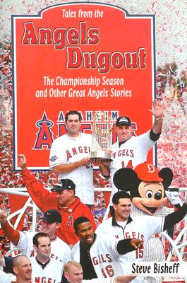 Tales from the Angels Dugout: The Championship Season and Other Great Angels Stories - Bisheff, Steve