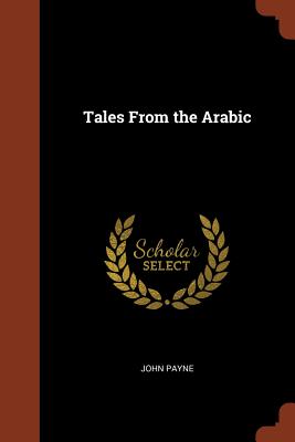 Tales From the Arabic - Payne, John, Dr.