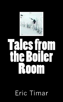 Tales from the Boiler Room - Timar, Eric