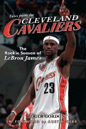 Tales from the Cleveland Cavaliers: Lebron James's Rookie Season