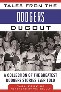 Tales from the Dodgers Dugout: A Collection of the Greatest Dodgers Stories Ever Told