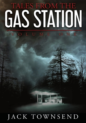 Tales from the Gas Station: Volume One - Townsend, Jack