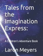 Tales from the Imagination Express: A Children's Adventure Book