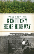Tales from the Kentucky Hemp Highway