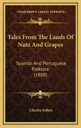 Tales from the Lands of Nuts and Grapes: Spanish and Portuguese Folklore (1888)