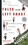 Tales from the Left Coast: True Stories of Hollywood Stars and Their Outrageous Politics