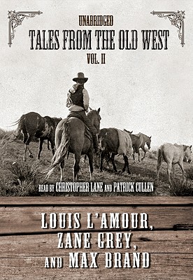 Tales from the Old West Vol. II - L'Amour, Louis, and Grey, Zane, and Brand, Max