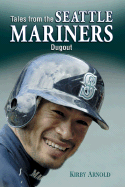 Tales from the Seattle Mariners Dugout
