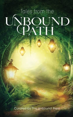 Tales from the Unbound Path - The Unbound Press (Compiled by)