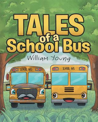 Tales Of A School Bus - Young, William