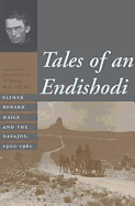 Tales of an Endishodi: Father Berard Haile and the Navajos, 1900-1961 - Bodo, Murray, Father, O.F.M. (Editor)