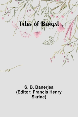 Tales of Bengal - Banerjea, S B, and Skrine, Francis Henry (Editor)