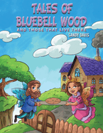 Tales of Bluebell Wood: And Those That Live There