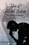 Tales of Grief and Healing: A Complete Duology
