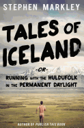Tales of Iceland: "running with the Hulduf?lk in the Permanent Daylight"