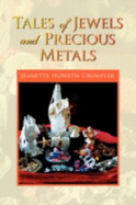 Tales of Jewel and Precious Metals - Crumpler, Jeanette Howeth