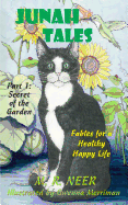 Tales of Junah Cat: Secret of the Garden: Fables for a Healthy Happy Life