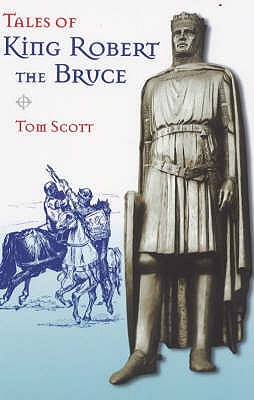 Tales of King Robert the Bruce - Scott, Tom