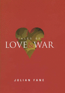 Tales of Love and War - Fane, Julian