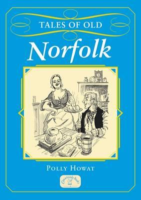 Tales of Old Norfolk - Howat, Polly