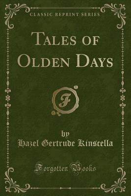 Tales of Olden Days (Classic Reprint) - Kinscella, Hazel Gertrude