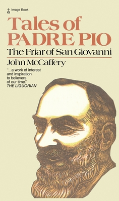 Tales of Padre Pio: The Friar of San Giovanni - McCaffery, John