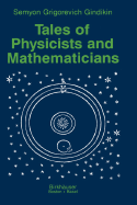 Tales of Physicists and Mathematicians - Gindikin, Semyon Grigorevich, and Gindikin, Simon G, and Shuchat, Alan (Translated by)